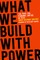 What We Build with Power