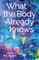 What the Body Already Knows