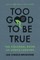 Too Good to Be True