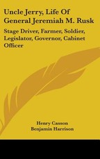 Uncle Jerry, Life Of General Jeremiah M. Rusk