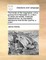 The Travels of the Imagination; A True Journey from Newcastle to London. to Which Are Added, American Independence, an Everlasting Deliverance from British Tyranny