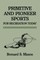 Primitive and Pioneer Sports for Recreation Today