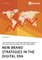 New Brand Strategies in the Digital Era. The Evolution of Consumers' Behaviour and its Influence on Traditional Brand Management