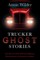 Trucker Ghost Stories