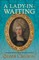 Court and Private Life in the Time of Queen Charlotte