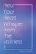 Hear Your Heart Whisper from the Stillness