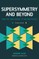 Supersymmetry and Beyond
