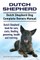Dutch Shepherd. Dutch Shepherd Dog Complete Owners Manual. Dutch Shepherd book for care, costs, feeding, grooming, health and training.
