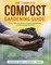 The Complete Compost Gardening Guide