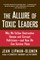 The Allure of Toxic Leaders