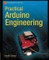 Practical Arduino Engineering