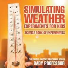 Simulating Weather Experiments for Kids - Science Book of Experiments Children's Science Education books Simulating Weather Experiments for Kids - Science Book of Experiments Children's Science Education books