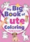 My Big Book of Cute Coloring