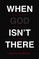 When God Isn't There