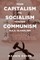 From Capitalism To Socialism Toward Communism a.k.a. Globalism