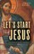 Let's Start with Jesus