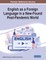 English as a Foreign Language in a New-Found Post-Pandemic World