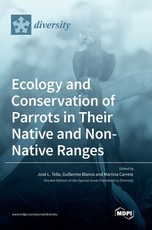 Ecology and Conservation of Parrots in Their Native and Non-Native Ranges Ecology and Conservation of Parrots in Their Native and Non-Native Ranges