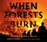 When Forests Burn