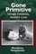Gone Primitive
