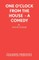 One O'Clock from the House - A Comedy