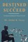 Destined to Succeed