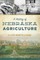 A History of Nebraska Agriculture: A Life Worth Living