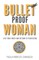 Bullet Proof Woman