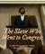 The Slave Who Went to Congress