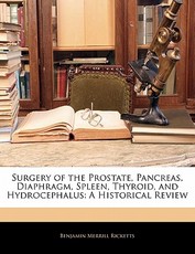 Surgery of the Prostate, Pancreas, Diaphragm, Spleen, Thyroid, and Hydrocephalus