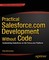 Practical Salesforce.com Development Without Code