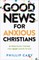 Good News for Anxious Christians, Expanded Ed.