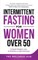 Intermittent Fasting For Women Over 50