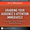 Grabbing Your Audience's Attention Immediately