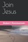 Join Jesus