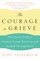 The Courage to Grieve