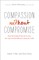 Compassion Without Compromise