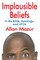 Implausible Beliefs