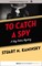 To Catch a Spy