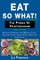 Eat So What! The Power of Vegetarianism Volume 2