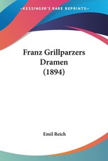Franz Grillparzers Dramen (1894) Franz Grillparzers Dramen (1894)