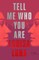 Tell Me Who You Are