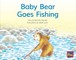 Baby Bear Goes Fishing