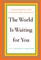 The World Is Waiting for You