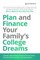 Plan and Finance Your Family's College Dreams