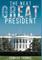 The Next Great President