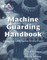 Machine Guarding Handbook