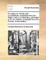 An Essay on Crimes and Punishments, Translated from the Italian; With a Commentary, Attributed to M. de Voltaire, Translated from the French. a New Edition.