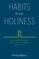 Habits for Our Holiness