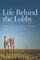 Life Behind the Lobby